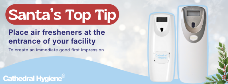 Santa's top tip - please air fresheners at the entrance of your facility to create an immediate good first impression. Cathedral Hygiene.